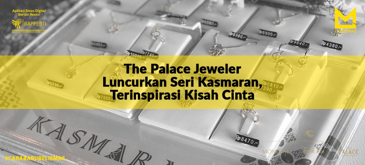 The Palace Jeweler Luncurkan Seri Kasmaran, Terinspirasi Kisah Cinta
