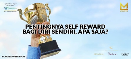 Pentingnya Self Reward Bagi Diri Sendiri, Apa Saja ?