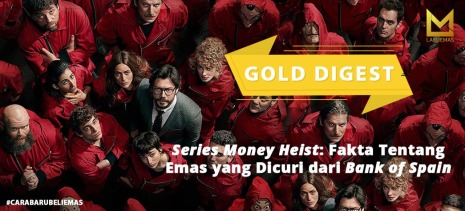 Series Money Heist: Fakta Tentang Emas yang Dicuri dari Bank of Spain